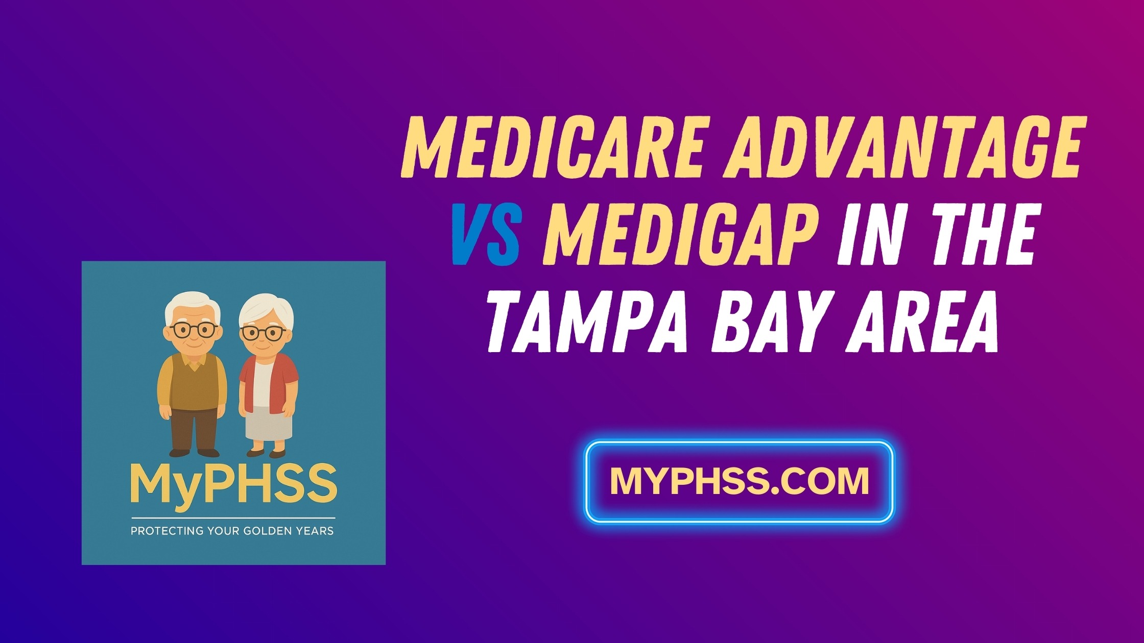 Medicare Advantage vs Medigap in the Tampa Bay Area by MyPhss
